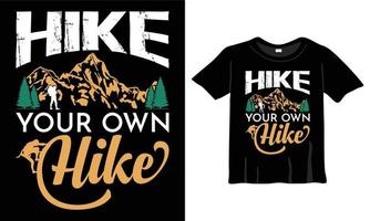 Hike your own hike t-shirt design template. Hiking Shirt, Camping Shirt, Fishing Shirt for Print work vector