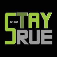 Dont forget stay true design graphic typography, vector illustration concept art - Vector