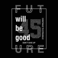 stock vector will be good future typography design for print t-shirt