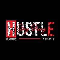 Hustle, modern and stylish typography slogan. Colorful abstract design with grunge and lines style. Vector illustration for print tee shirt, background, typography, poster and more.