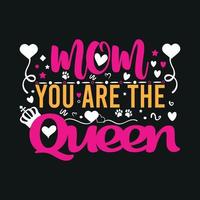 Mom you are the Queen- mom t-shirt design. Mother quotes typographic t-shirt design. vector t shirt. You can print this design for a sweater, hooded, t-shirt, and any other product.