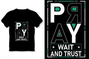 pray wait and  trust  motivational quotes typography t shirt design vector