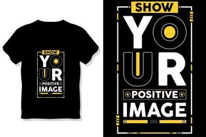 muestre su imagen positiva diseño de camiseta con citas modernas vector