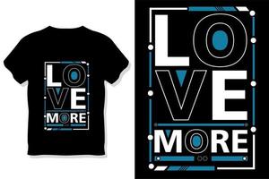 love more  Inspirational Quotes t shirt design vector
