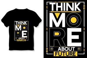 Think more about future motivational quotes typography t shirt design vector