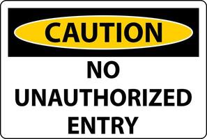 Caution No Unauthorized Entry Sign On White Background vector