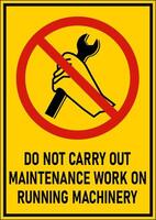 Do Not Carry Out Maintenance Work on Running Machinery Sign vector