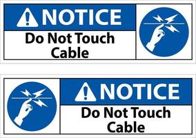 Notice Do Not Touch Cable Sign On White Background vector