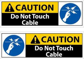 Caution Do Not Touch Cable Sign On White Background vector