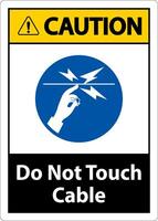 Caution Do Not Touch Cable Sign On White Background vector