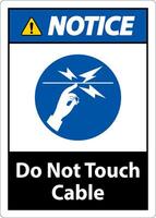 Notice Do Not Touch Cable Sign On White Background vector