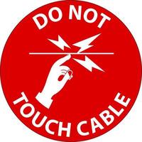 Danger Do Not Touch Cable Sign On White Background vector