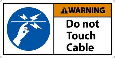 Warning Do Not Touch Cable Sign On White Background vector