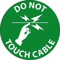 Safety First Do Not Touch Cable Sign On White Background vector