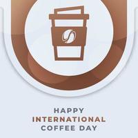 Happy International Coffee Day October Celebration Vector Design Illustration. Template for Background, Poster, Banner, Advertising, Greeting Card or Print Design Element