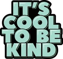 It's Cool to be Kind vector