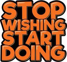 Stop Wishing Start Doing vector