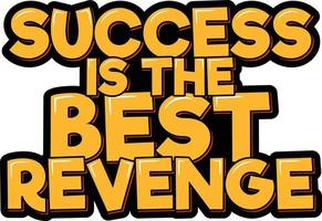 Success is the Best Revenge vector