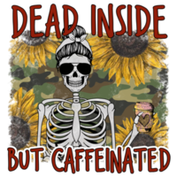 Dead Inside But Caffeinated Sublimation png