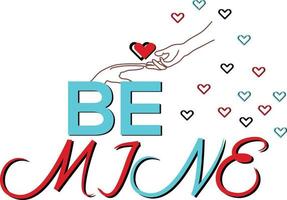 Be mine T-shirt Design Illustration vector