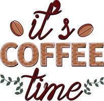 It's Coffee Time T-shirt vector