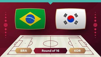 brazil korea republic playoff round of 16 match Football 2022. 2022 World Football championship match versus teams intro sport background, championship competition poster, vector