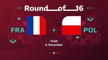 francia polonia ronda de playoffs de 16 partidos de fútbol 2022. 2022 campeonato mundial de fútbol partido versus equipos introducción fondo deportivo, afiche de competición de campeonato, ilustración vectorial vector