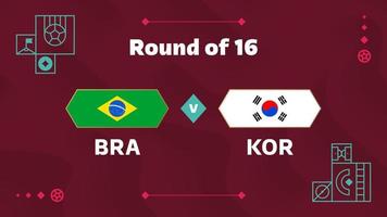 brazil korea republic playoff round of 16 match Football 2022. 2022 World Football championship match versus teams intro sport background, championship competition poster, vector