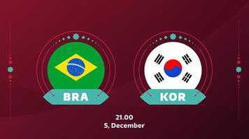 brazil korea republic playoff round of 16 match Football 2022. 2022 World Football championship match versus teams intro sport background, championship competition poster, vector