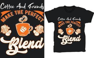 el café y los amigos hacen la combinación perfecta, diseño de camisetas para amantes del café, diseño de tipografía de café, tipografía de citas en tazas de café, diseño de camisetas vector