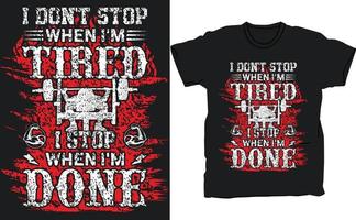 I don't stop when i am tired, I stop when I am done tshirt design vector template