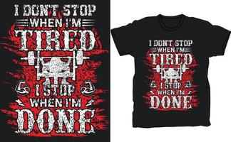 I don't stop when i am tired, I stop when I am done tshirt design vector template