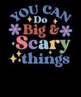 You can do big scary things mental health gift For Teacher Shirt Inspiration Design vector