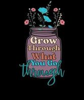 Grow Through What You Go Through Retro Vintage Flowers Inspirational T shirt Design