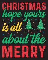 Christmas t-shirt design quote with Christmas hope yours is all about the merry vector