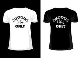 Good vibes only typography t-shirt design vector