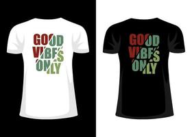 Good vibes only typography t-shirt design vector