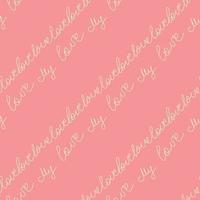 Love text Seamless pattern. Text backgrounds applicable in printing, textiles, art objects, clothing, wallpaper vector