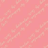 Love text Seamless pattern. Text backgrounds applicable in printing, textiles, art objects, clothing, wallpaper vector