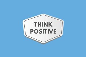 think positive text Button. think positive Sign Icon Label Sticker Web Buttons vector