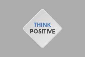 think positive text Button. think positive Sign Icon Label Sticker Web Buttons vector