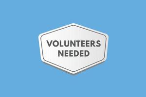 volunteers needed text Button. volunteers needed Sign Icon Label Sticker Web Buttons vector