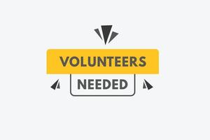 volunteers needed text Button. volunteers needed Sign Icon Label Sticker Web Buttons vector