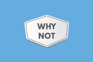 why not text Button. why not Sign Icon Label Sticker Web Buttons vector