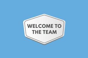 welcome to the team text Button. welcome to the team Sign Icon Label Sticker Web Buttons vector