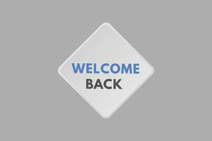 welcome back text Button. welcome back Sign Icon Label Sticker Web Buttons vector