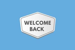 welcome back text Button. welcome back Sign Icon Label Sticker Web Buttons vector