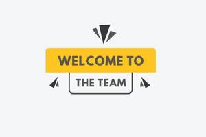 welcome to the team text Button. welcome to the team Sign Icon Label Sticker Web Buttons vector