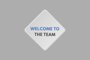 welcome to the team text Button. welcome to the team Sign Icon Label Sticker Web Buttons vector