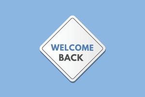 welcome back text Button. welcome back Sign Icon Label Sticker Web Buttons vector